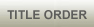Title Order